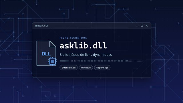 Erreur asklib.dll : causes et solutions Visuel technique du fichier asklib.dll, bibliothèque de liens dynamiques de Windows