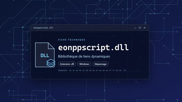Erreur eonppscript.dll : causes et solutions Visuel technique du fichier eonppscript.dll, bibliothèque de liens dynamiques de Windows