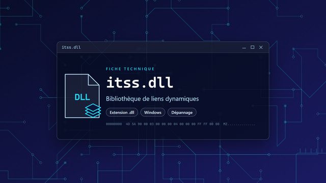 Erreur itss.dll : causes et solutions Visuel technique du fichier itss.dll, bibliothèque de liens dynamiques de Windows
