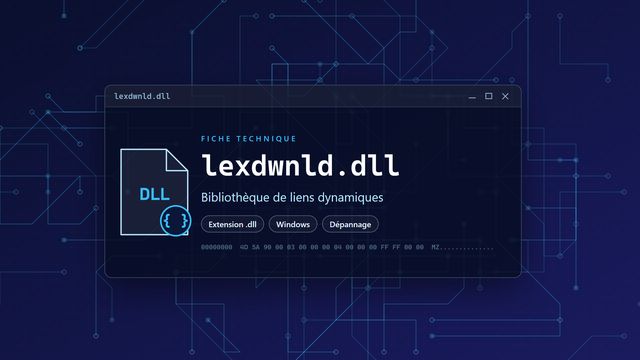 Erreur lexdwnld.dll : causes et solutions Visuel technique du fichier lexdwnld.dll, bibliothèque de liens dynamiques de Windows
