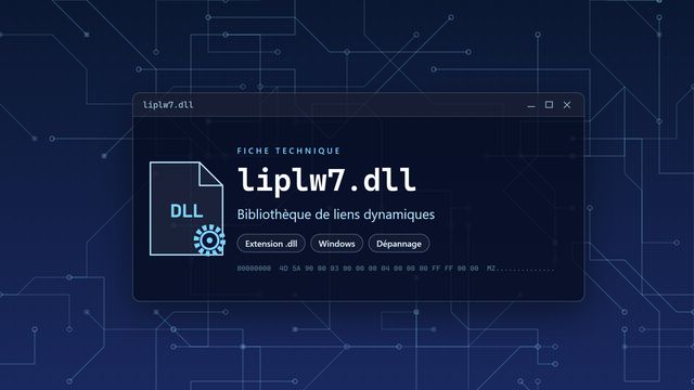 Erreur liplw7.dll : causes et solutions Visuel technique du fichier liplw7.dll, bibliothèque de liens dynamiques de Windows