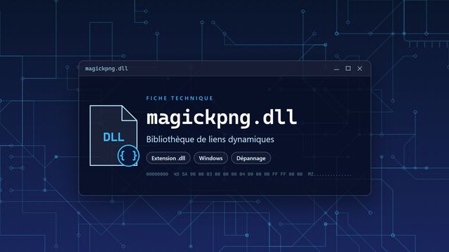 Erreur magickpng.dll : causes et solutions Visuel technique du fichier magickpng.dll, bibliothèque de liens dynamiques de Windows