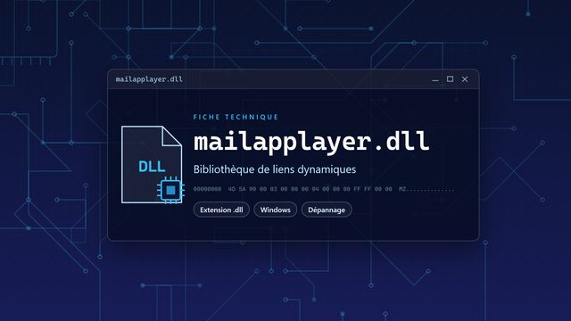 Erreur mailapplayer.dll : causes et solutions Visuel technique du fichier mailapplayer.dll, bibliothèque de liens dynamiques de Windows