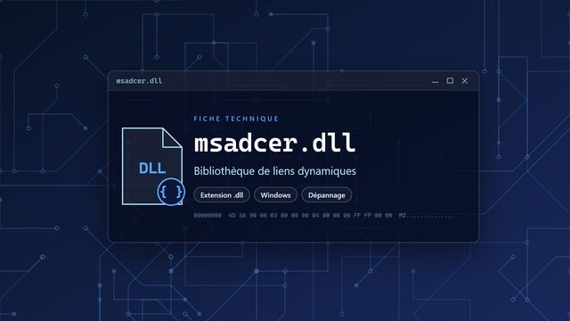 Erreur msadcer.dll : causes et solutions Visuel technique du fichier msadcer.dll, bibliothèque de liens dynamiques de Windows