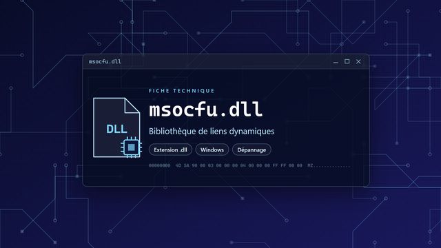 Erreur msocfu.dll : causes et solutions Visuel technique du fichier msocfu.dll, bibliothèque de liens dynamiques de Windows