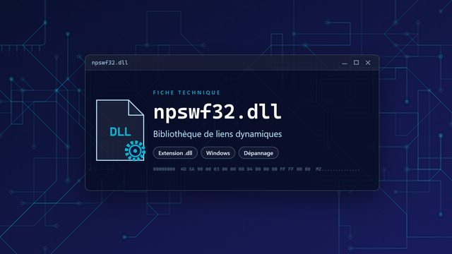 Erreur npswf32.dll : causes et solutions Visuel technique du fichier npswf32.dll, bibliothèque de liens dynamiques de Windows