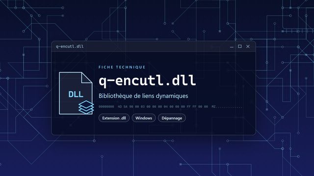 Erreur q-encutl.dll : causes et solutions Visuel technique du fichier q-encutl.dll, bibliothèque de liens dynamiques de Windows