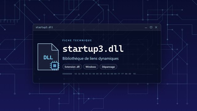 Erreur startup3.dll : causes et solutions Visuel technique du fichier startup3.dll, bibliothèque de liens dynamiques de Windows