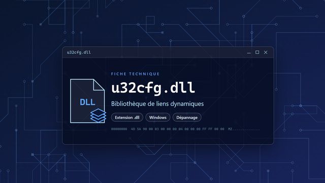 Erreur u32cfg.dll : causes et solutions Visuel technique du fichier u32cfg.dll, bibliothèque de liens dynamiques de Windows