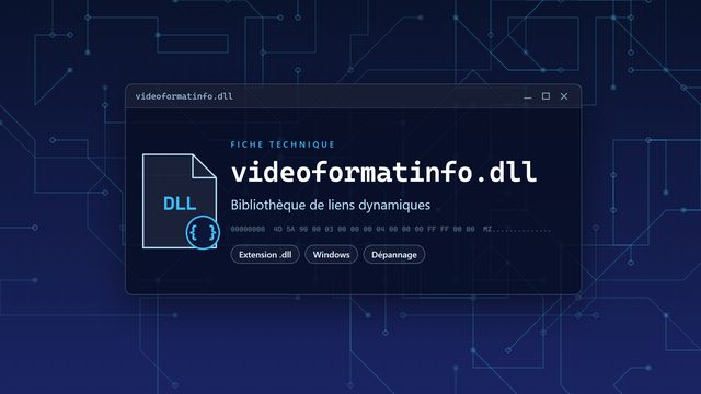 Erreur videoformatinfo.dll : causes et solutions Visuel technique du fichier videoformatinfo.dll, bibliothèque de liens dynamiques de Windows