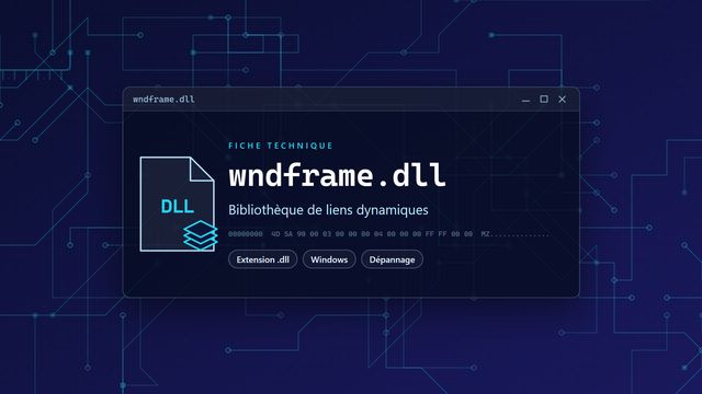 Erreur wndframe.dll : causes et solutions Visuel technique du fichier wndframe.dll, bibliothèque de liens dynamiques de Windows
