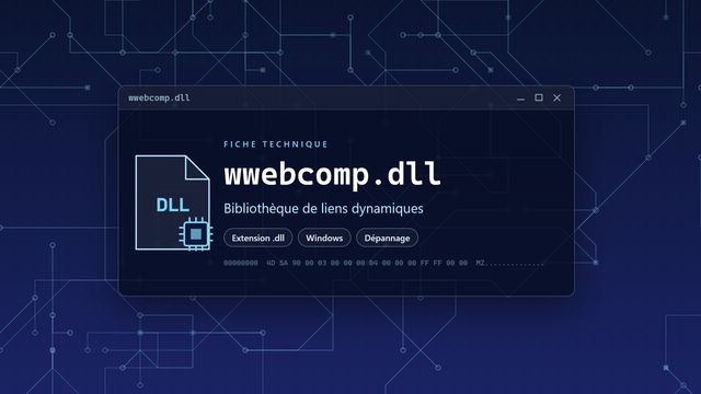 Erreur wwebcomp.dll : causes et solutions Visuel technique du fichier wwebcomp.dll, bibliothèque de liens dynamiques de Windows